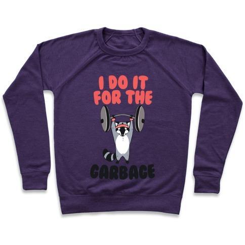 Virgin Teez  Pullover Crewneck Sweatshirt / x-small / Purple I DO IT FOR THE GARBAGE CREWNECK SWEATSHIRT