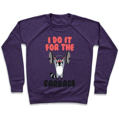 Virgin Teez  Pullover Crewneck Sweatshirt / x-small / Purple I DO IT FOR THE GARBAGE CREWNECK SWEATSHIRT