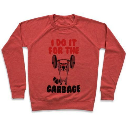 Virgin Teez  Pullover Crewneck Sweatshirt / x-small / Heathered Red I DO IT FOR THE GARBAGE CREWNECK SWEATSHIRT