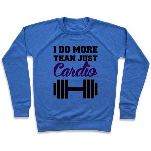 Virgin Teez  Pullover Crewneck Sweatshirt / x-small / Heathered Blue I DO MORE THAN JUST CARDIO CREWNECK SWEATSHIRT