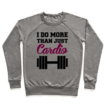 Virgin Teez  Pullover Crewneck Sweatshirt / x-small / Heathered Gray I DO MORE THAN JUST CARDIO CREWNECK SWEATSHIRT