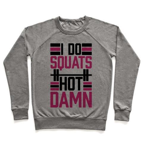 Virgin Teez  Pullover Crewneck Sweatshirt / x-small / Heathered Gray I DO SQUATS (HOT DAMN) CREWNECK SWEATSHIRT