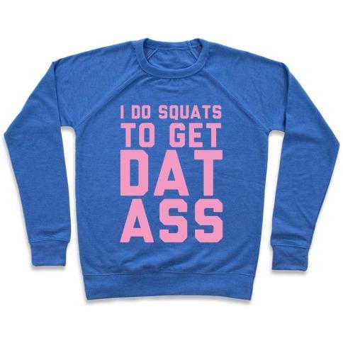 Virgin Teez  Pullover Crewneck Sweatshirt / x-small / Heathered Blue I DO SQUATS TO GET DAT ASS CREWNECK SWEATSHIRT