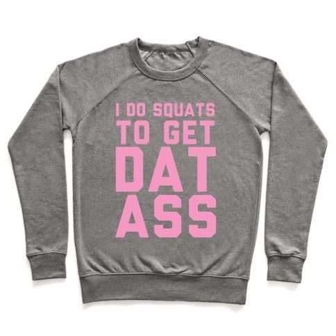 Virgin Teez  Pullover Crewneck Sweatshirt / x-small / Heathered Gray I DO SQUATS TO GET DAT ASS CREWNECK SWEATSHIRT