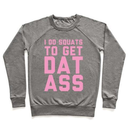 Virgin Teez  Pullover Crewneck Sweatshirt / x-small / Heathered Gray I DO SQUATS TO GET DAT ASS CREWNECK SWEATSHIRT