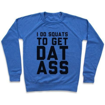 Virgin Teez  Pullover Crewneck Sweatshirt / x-small / Heathered Blue I DO SQUATS TO GET DAT ASS CREWNECK SWEATSHIRT