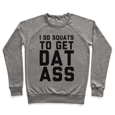 Virgin Teez  Pullover Crewneck Sweatshirt / x-small / Heathered Gray I DO SQUATS TO GET DAT ASS CREWNECK SWEATSHIRT