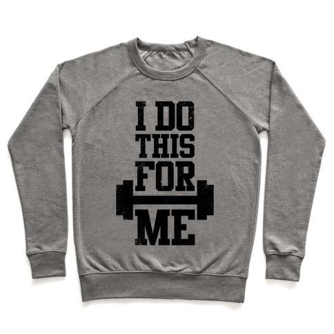 Virgin Teez  Pullover Crewneck Sweatshirt / x-small / Heathered Gray I DO THIS FOR ME CREWNECK SWEATSHIRT