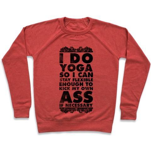 Virgin Teez  Pullover Crewneck Sweatshirt / x-small / Heathered Red I DO YOGA SO I CAN STAY FLEXIBLE ENOUGH TO KICK MY OWN ASS IF NECESSARY CREWNECK SWEATSHIRT