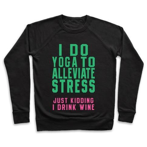 Virgin Teez  Pullover Crewneck Sweatshirt / x-small / Black I DO YOGA TO ALLEVIATE STRESS CREWNECK SWEATSHIRT