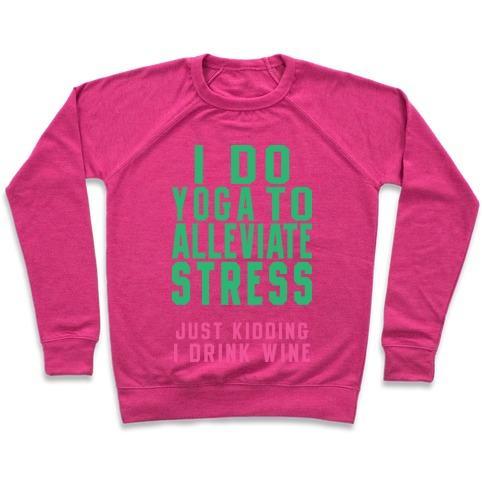 Virgin Teez  Pullover Crewneck Sweatshirt / x-small / Deep Pink I DO YOGA TO ALLEVIATE STRESS CREWNECK SWEATSHIRT