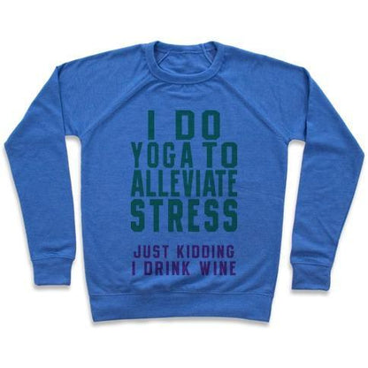 Virgin Teez  Pullover Crewneck Sweatshirt / x-small / Heathered Blue I DO YOGA TO ALLEVIATE STRESS CREWNECK SWEATSHIRT