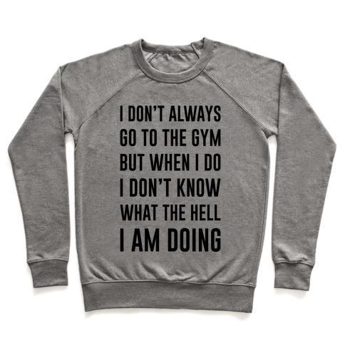 Virgin Teez  Pullover Crewneck Sweatshirt / x-small / Heathered Gray I DON'T ALWAYS GO TO THE GYM CREWNECK SWEATSHIRT