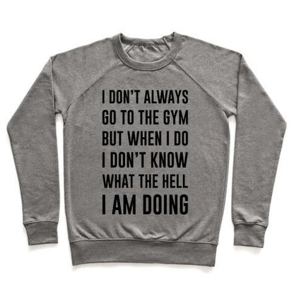 Virgin Teez  Pullover Crewneck Sweatshirt / x-small / Heathered Gray I DON'T ALWAYS GO TO THE GYM CREWNECK SWEATSHIRT