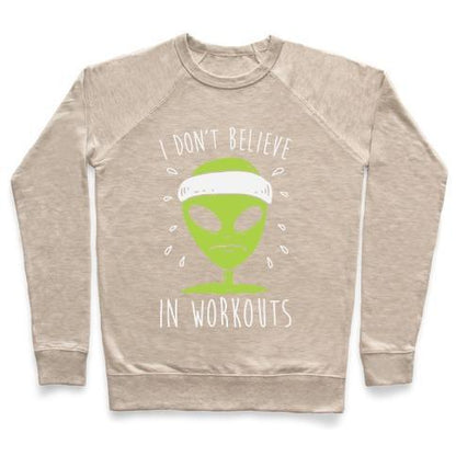 Virgin Teez  Pullover Crewneck Sweatshirt / x-small / Heathered Oatmeal I DON'T BELIEVE IN WORKOUTS CREWNECK SWEATSHIRT