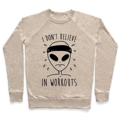 Virgin Teez  Pullover Crewneck Sweatshirt / x-small / Heathered Oatmeal I DON'T BELIEVE IN WORKOUTS CREWNECK SWEATSHIRT