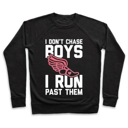 Virgin Teez  Pullover Crewneck Sweatshirt / x-small / Black I DON'T CHASE BOYS I RUN PAST THEM CREWNECK SWEATSHIRT