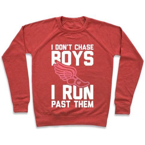 Virgin Teez  Pullover Crewneck Sweatshirt / x-small / Heathered Red I DON'T CHASE BOYS I RUN PAST THEM CREWNECK SWEATSHIRT