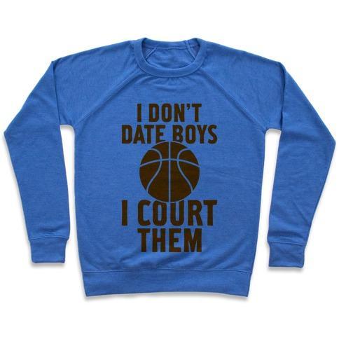 Virgin Teez  Pullover Crewneck Sweatshirt / x-small / Heathered Blue I DON'T DATE BOYS, I COURT THEM (BASKETBALL) CREWNECK SWEATSHIRT