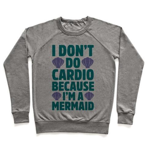 Virgin Teez  Pullover Crewneck Sweatshirt / x-small / Heathered Gray I DON'T DO CARDIO BECAUSE I'M A MERMAID CREWNECK SWEATSHIRT