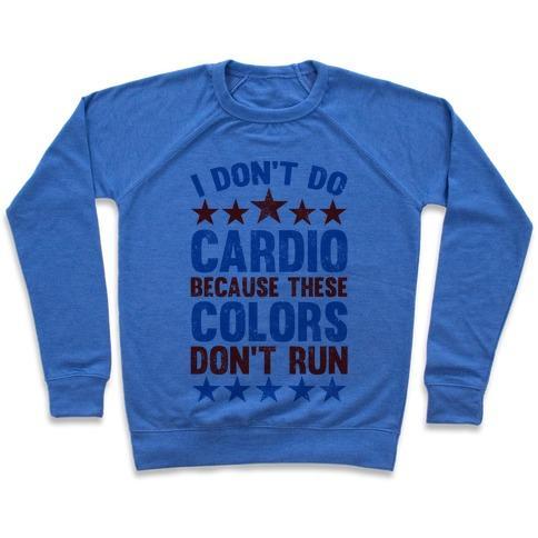 Virgin Teez  Pullover Crewneck Sweatshirt / x-small / Heathered Blue I DON'T DO CARDIO BECAUSE THESE COLORS DON'T RUN CREWNECK SWEATSHIRT