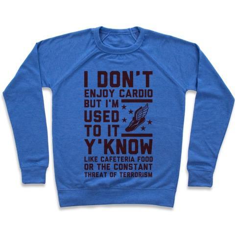 Virgin Teez  Pullover Crewneck Sweatshirt / x-small / Heathered Blue I DON'T ENJOY CARDIO BUT I'M USED TO IT CREWNECK SWEATSHIRT