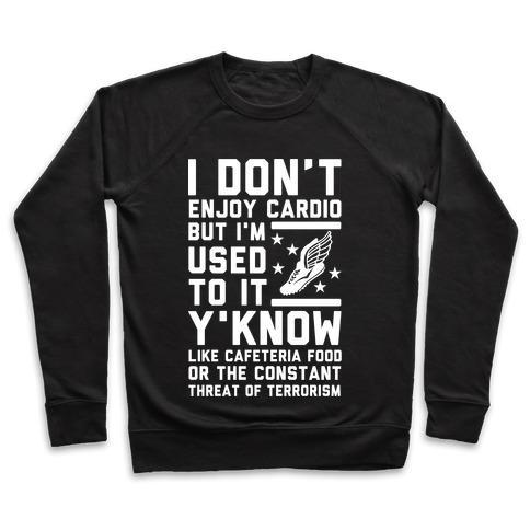 Virgin Teez  Pullover Crewneck Sweatshirt / x-small / Black I DON'T ENJOY CARDIO BUT I'M USED TO IT CREWNECK SWEATSHIRT