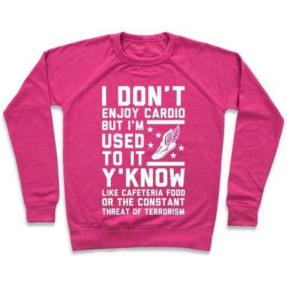 Virgin Teez  Pullover Crewneck Sweatshirt / x-small / Deep Pink I DON'T ENJOY CARDIO BUT I'M USED TO IT CREWNECK SWEATSHIRT