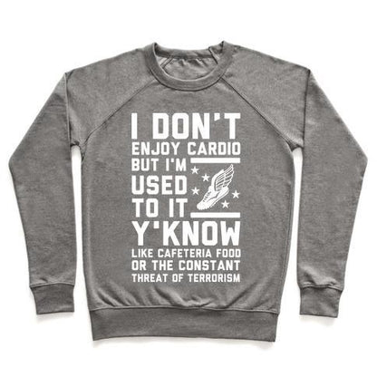 Virgin Teez  Pullover Crewneck Sweatshirt / x-small / Heathered Gray I DON'T ENJOY CARDIO BUT I'M USED TO IT CREWNECK SWEATSHIRT