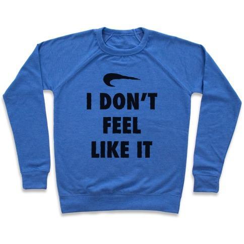 Virgin Teez  Pullover Crewneck Sweatshirt / x-small / Heathered Blue I DON'T FEEL LIKE IT PARODY CREWNECK SWEATSHIRT