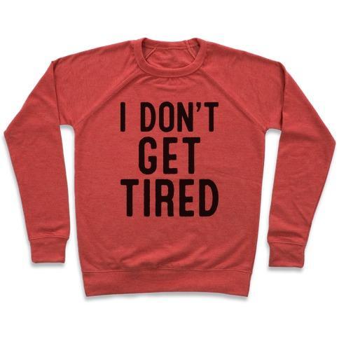 Virgin Teez  Pullover Crewneck Sweatshirt / x-small / Heathered Red I DON'T GET TIRED CREWNECK SWEATSHIRT