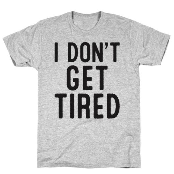 GYM FIT T-SHIRT I DON'T GET TIRED T-SHIRT