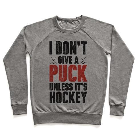 Virgin Teez  Pullover Crewneck Sweatshirt / x-small / Heathered Gray I DON'T GIVE A PUCK UNLESS IT'S HOCKEY CREWNECK SWEATSHIRT