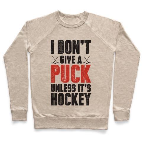 Virgin Teez  Pullover Crewneck Sweatshirt / x-small / Heathered Oatmeal I DON'T GIVE A PUCK UNLESS IT'S HOCKEY CREWNECK SWEATSHIRT