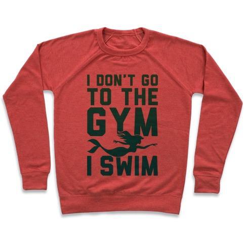 Virgin Teez  Pullover Crewneck Sweatshirt / x-small / Heathered Red I DON'T GO TO THE GYM I SWIM CREWNECK SWEATSHIRT