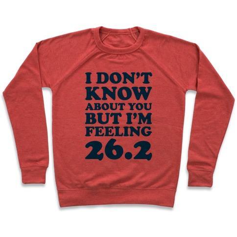 Virgin Teez  Pullover Crewneck Sweatshirt / x-small / Heathered Red I DON'T KNOW ABOUT YOU BUT I'M FEELING 26.2 CREWNECK SWEATSHIRT