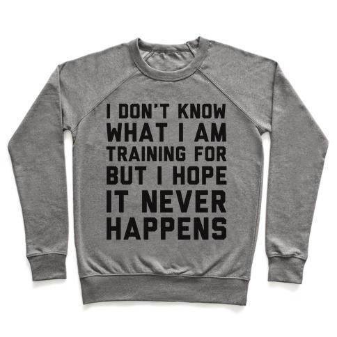 Virgin Teez  Pullover Crewneck Sweatshirt / x-small / Heathered Gray I DON'T KNOW WHAT I'M TRAINING FOR CREWNECK SWEATSHIRT