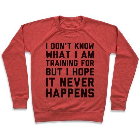 Virgin Teez  Pullover Crewneck Sweatshirt / x-small / Heathered Red I DON'T KNOW WHAT I'M TRAINING FOR CREWNECK SWEATSHIRT