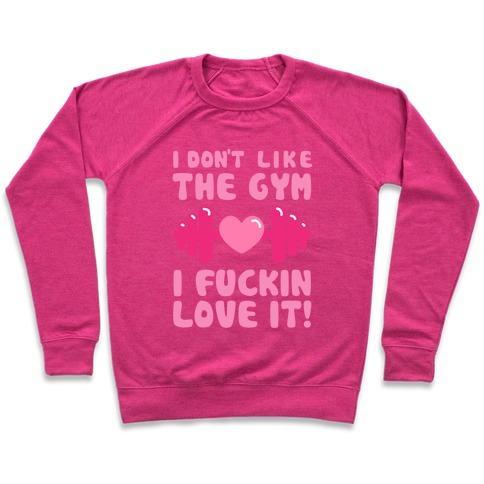 Virgin Teez  Pullover Crewneck Sweatshirt / x-small / Deep Pink I DON'T LIKE THE GYM... CREWNECK SWEATSHIRT