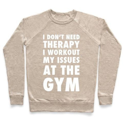 Virgin Teez  Pullover Crewneck Sweatshirt / x-small / Heathered Oatmeal I DON'T NEED THERAPY CREWNECK SWEATSHIRT