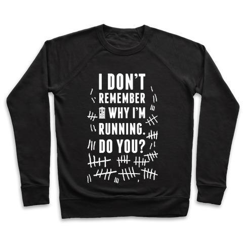 Virgin Teez  Pullover Crewneck Sweatshirt / x-small / Black I DON'T REMEMBER WHY I'M RUNNING DO YOU? CREWNECK SWEATSHIRT