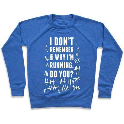 Virgin Teez  Pullover Crewneck Sweatshirt / x-small / Heathered Blue I DON'T REMEMBER WHY I'M RUNNING DO YOU? CREWNECK SWEATSHIRT