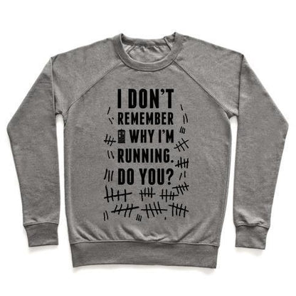 Virgin Teez  Pullover Crewneck Sweatshirt / x-small / Heathered Gray I DON'T REMEMBER WHY I'M RUNNING DO YOU? CREWNECK SWEATSHIRT