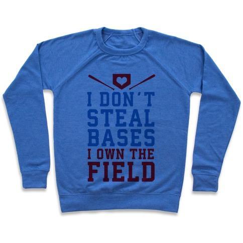 Virgin Teez  Pullover Crewneck Sweatshirt / x-small / Heathered Blue I DON'T STEAL BASES. I OWN THE FIELD! CREWNECK SWEATSHIRT