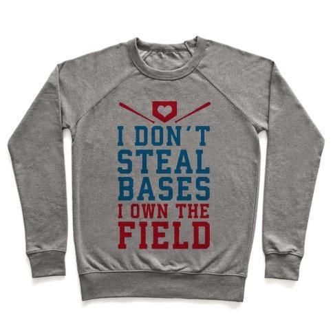 Virgin Teez  Pullover Crewneck Sweatshirt / x-small / Heathered Gray I DON'T STEAL BASES. I OWN THE FIELD! CREWNECK SWEATSHIRT