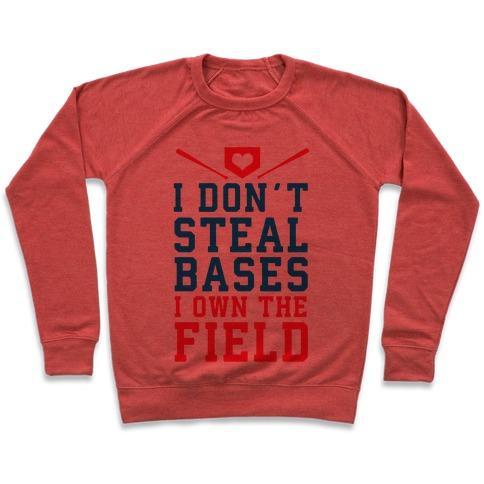 Virgin Teez  Pullover Crewneck Sweatshirt / x-small / Heathered Red I DON'T STEAL BASES. I OWN THE FIELD! CREWNECK SWEATSHIRT