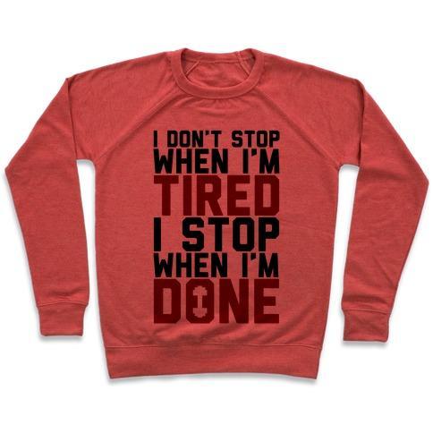 Virgin Teez  Pullover Crewneck Sweatshirt / x-small / Heathered Red I DON'T STOP WHEN I'M TIRED I STOP WHEN I'M DONE CREWNECK SWEATSHIRT