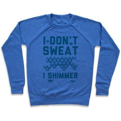 Virgin Teez  Pullover Crewneck Sweatshirt / x-small / Heathered Blue I DON'T SWEAT I SHIMMER CREWNECK SWEATSHIRT