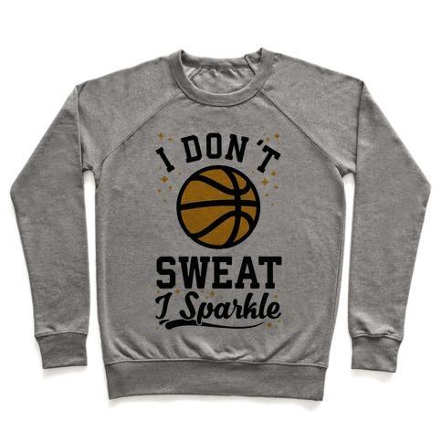 Virgin Teez  Pullover Crewneck Sweatshirt / x-small / Heathered Gray I DON'T SWEAT I SPARKLE BASKETBALL CREWNECK SWEATSHIRT