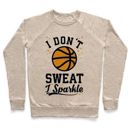 Virgin Teez  Pullover Crewneck Sweatshirt / x-small / Heathered Oatmeal I DON'T SWEAT I SPARKLE BASKETBALL CREWNECK SWEATSHIRT